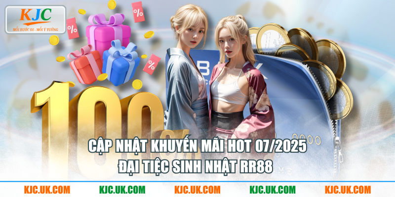 Cập nhật khuyến mãi hot 07/2025 - Đại tiệc sinh nhật RR88