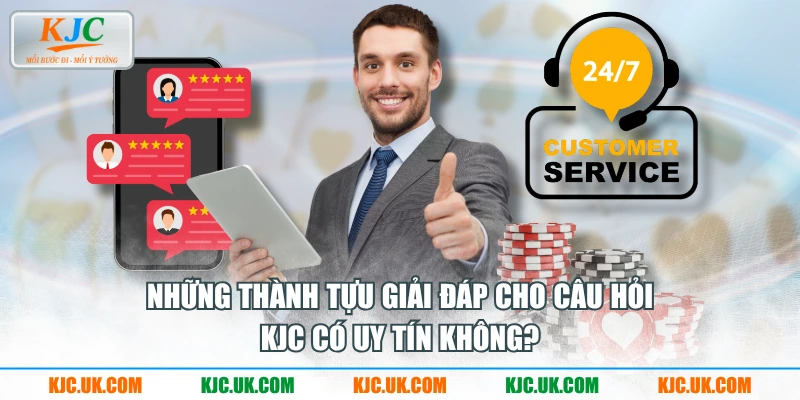 Những thành tựu giải đáp cho câu hỏi “KJC có uy tín không?”